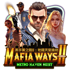 PAWIN168 AMS slot Mafia Ways II: Metro Haven Heist